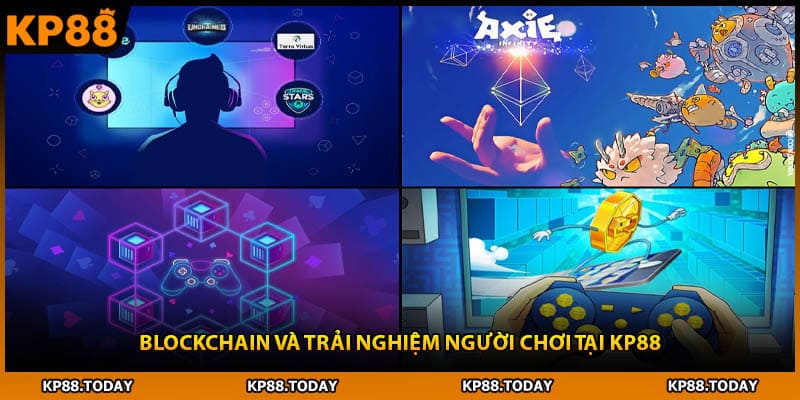 BLOCKCHAIN và trải nghiệm người chơi tại KP88