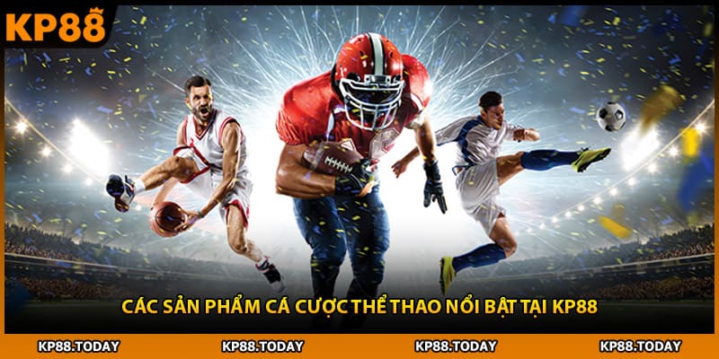 Các sản phẩm cá cược thể thao nổi bật tại KP88
