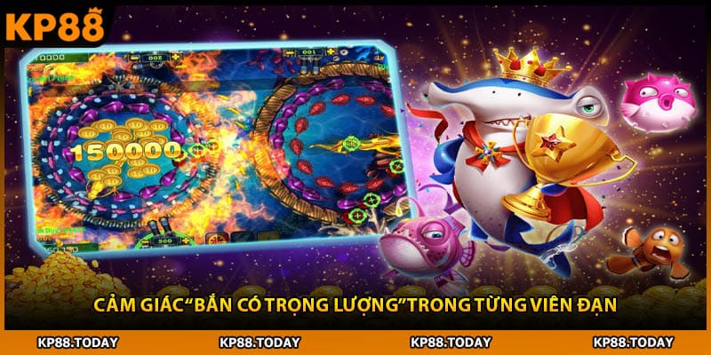 Cảm giác “bắn có trọng lượng” trong từng viên đạn