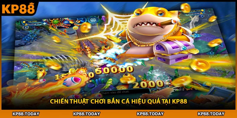 Chiến thuật chơi bắn cá hiệu quả tại KP88
