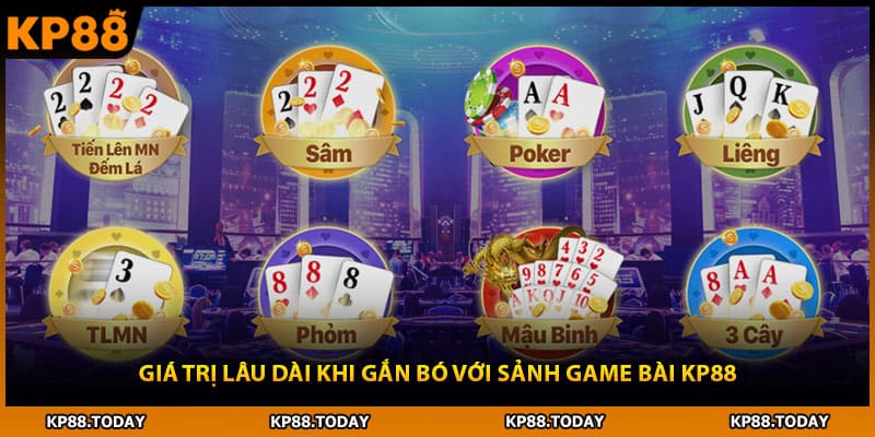 Giá trị lâu dài khi gắn bó với sảnh game bài KP88