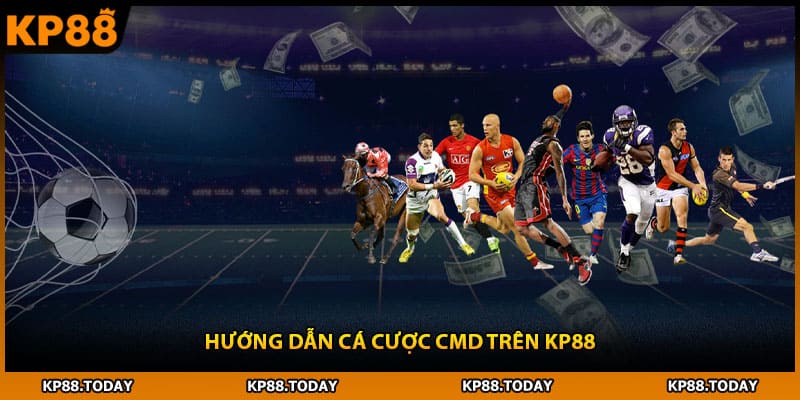 Hướng dẫn cá cược CMD trên KP88