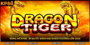 Rồng Hổ KP88 - Bí Quyết Đánh Bại Nhận Thưởng Lớn 2026
